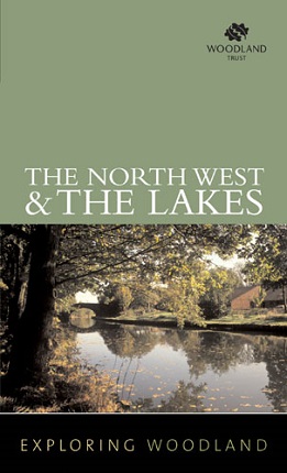Exploring Woodland: The Northwest & The Lake District