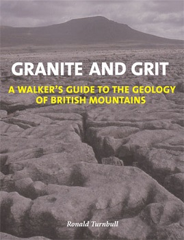 Granite and Grit - A Walker's Guide to the Geology of British Mountains