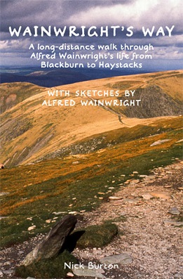 Wainwright's Way - A long-distance walk through Alfred Wainwright's life from Blackburn to Haystacks