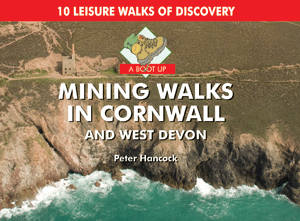 A Boot Up Mining Walks in Cornwall & W Devon