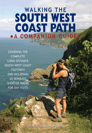 Walking the South West Coast Path - A Companion Guide
