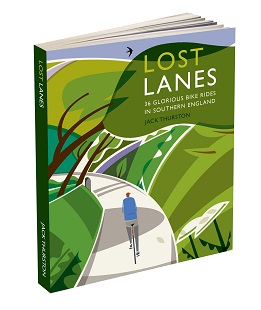 Lost Lanes - 36 Glorious Bike Rides in Southern England