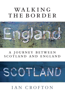 Walking the Border - A Journey Between Scotland and England