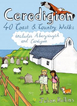 Ceredigion - 40 Coast & Country Walks including Aberystwyth & Cardigan