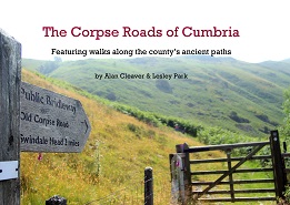 The Corpse Roads Of Cumbria: Featuring Walks Along The County's Ancient Paths