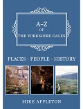  A-Z of the Yorkshire Dales - Places-People-History