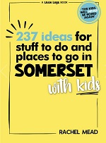 237 Ideas for Stuff to Do and Places to Go in Somerset with Kids 