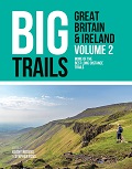  Big Trails: Great Britain & Ireland Volume 2 More of the best long-distance trails