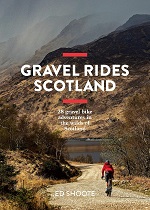 Gravel Rides Scotland 28 gravel bike adventures in the wilds of Scotland