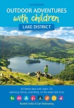 Outdoor Adventures with Children - Lake District 40 family days with under 12s exploring, biking, scrambling, on the water and more