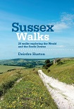 Sussex Walks - 20 walks exploring the Weald and the South Downs