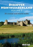 Discover Northumberland Volume 2 - 30 Coastal and Inland Walks