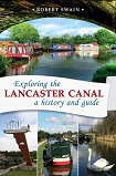 Exploring the Lancaster Canal: a history and guide