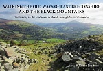 Walking the Old Ways of East Breconshire and the Black Mountains - The history in the landscape explored through 26 circular walks