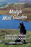Misty’s Mini Guides – Series 3, South Cumbria Lakeland Walks for Big Dogs!