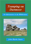 Tramping on Dartmoor - Or Adventures in the Wilderness